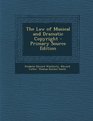 The Law of Musical and Dramatic Copyright  Primary Source Edition