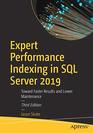 Expert Performance Indexing in SQL Server 2019 Toward Faster Results and Lower Maintenance