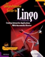 The Comprehensive Guide to Lingo Creating Interactive Applications with Macromedia Director