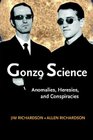 Gonzo Science Anomalies Heresies and Conspiracies