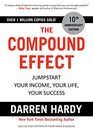 The Compound Effect Jumpstart Your Income Your Life Your Success