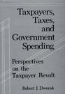 Taxpayers Taxes and Government Spending Perspectives on the Taxpayer Revolt
