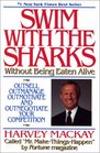 Swim With the Sharks Without Being Eaten Alive: Outsell, Outmanage, Outmotivate and Outnegotiate Your Competition
