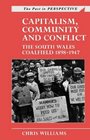 Capitalism Community and Conflict  The South Wales Coalfield 18981947