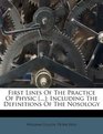 First Lines Of The Practice Of Physic  Including The Definitions Of The Nosology