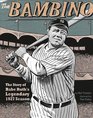 The Bambino The Story of Babe Ruth's Legendary 1927 Season