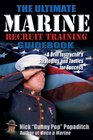 THE ULTIMATE MARINE RECRUIT TRAINING GUIDEBOOK A Drill Instructor's Strategies and Tactics for Success