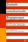 Deutschamerikanische Begegnungen Konflikte und Kooperation im 19 und 20 Jahrhundert