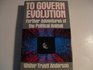 To Govern Evolution Further Adventures of the Political Animal