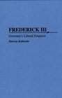 Frederick III Germany's Liberal Emperor