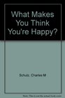 What Makes You Think You're Happy?