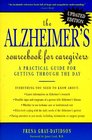 The Alzheimer's Sourcebook for Caregivers A Practical Guide for Getting Through the Day