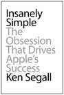 Insanely Simple: The Obsession That Drives Apple's Success