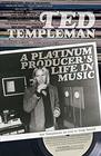 Ted Templeman: A Platinum Producer?s Life in Music