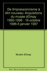 De l'impressionnisme a l'art nouveau Acquisitions du Musee d'Orsay  19901996  Paris Musee d'Orsay 16 octobre 19965 janvier 1997