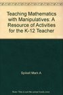 Teaching Mathematics with Manipulatives A Resource of Activities for the K12 Teacher