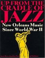 Up from the Cradle of Jazz New Orleans Music Since World War II