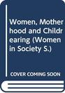 Women Motherhood and Childrearing