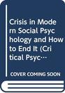 Crisis in Modern Social Psychology and How to End It