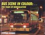 Bus Scene in Colour Ten Years of Deregulation