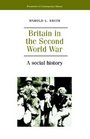 Britain in the Second World War  A Social History