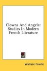 Clowns And Angels Studies In Modern French Literature
