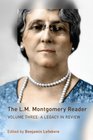 The LM Montgomery Reader Volume Three A Legacy in Review