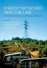 Energy Networks and the Law Innovative Solutions in Changing Markets