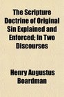 The Scripture Doctrine of Original Sin Explained and Enforced In Two Discourses