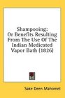 Shampooing Or Benefits Resulting From The Use Of The Indian Medicated Vapor Bath