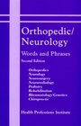 Orthopedic/Neurology Words and Phrases Orthopedics Neurology Neurosurgery Neuroradiology Podiatry Rehabilitation Rheumatology/Genetics Chiropractic