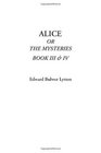 Alice Or The Mysteries Book III  IV