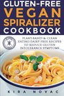 GlutenFree Vegan Spiralizer Cookbook PlantBased  Clean Eating Dairy Free Recipes to Reduce Gluten Intolerance Symptoms