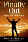 Finally Out: Letting Go of Living Straight, A Psychiatrist's Own Story