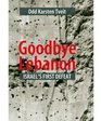 Goodbye Lebanon Israel's First Defeat