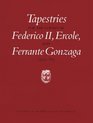 Tapestries for the Courts of Federico Ii Ercole and Ferrante Gonzaga 15221563