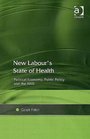 New Labour's State of Health Political Economy Public Policy And the NHS