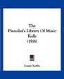 The Pianolist's Library Of Music Rolls
