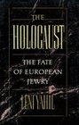 The Holocaust The Fate of European Jewry 19321945