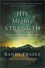 His Mighty Strength Walk Daily in the Same Power That Raised Jesus from the Dead