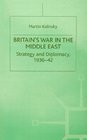 Britain's War in the Middle East Strategy and Diplomacy 193642