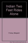 Indian Two Feet Rides Alone