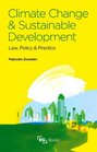 Climate Change and Sustainable Development Law Policy and Practice