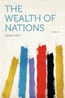 The Wealth of Nations Volume 1