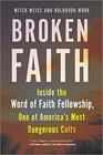 Broken Faith Inside the Word of Faith Fellowship One of America's Most Dangerous Cults