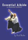 Essential Aikido An Illustrated Handbook