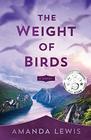 The Weight of Birds A Novel