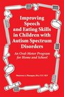 Improving Speech and Eating Skills in Children with Autism Spectrum Disorders - An Oral Motor Program for Home and School