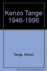 Kenzo Tange 19461996