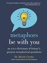 Metaphors Be with You An A to Z Dictionary of History's Greatest Metaphorical Quotations
